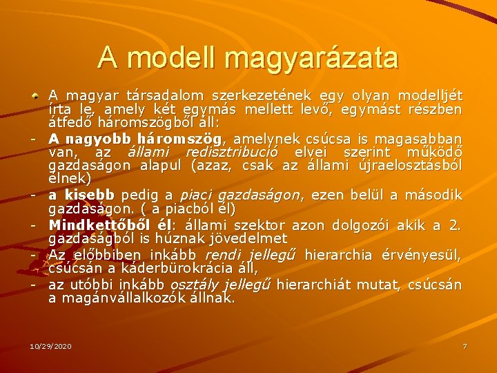 A modell magyarázata - - A magyar társadalom szerkezetének egy olyan modelljét írta le,