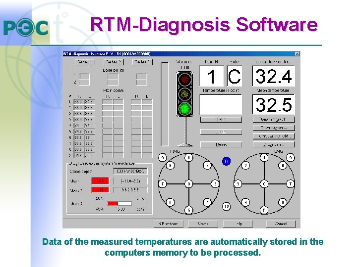 RTM-Diagnosis Software Data of the measured temperatures are automatically stored in the computers memory RTM-Diagnosis Software Data of the measured temperatures are automatically stored in the computers memory