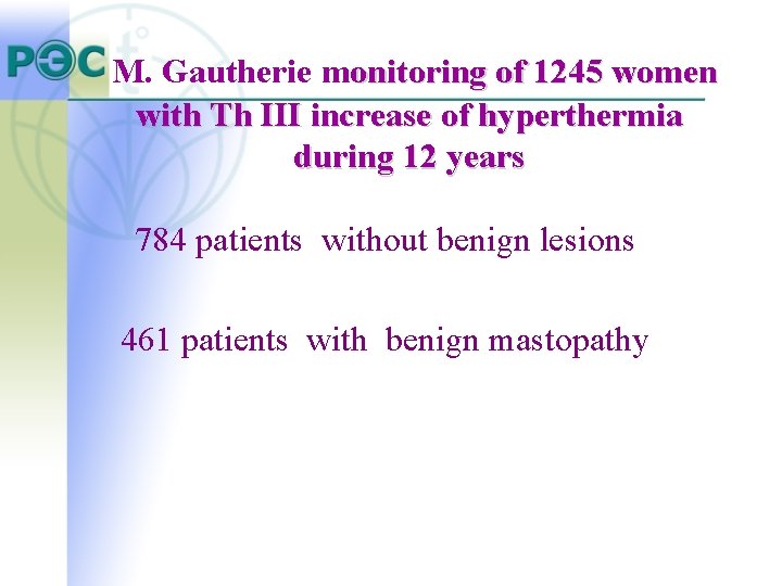 M. Gautherie monitoring of 1245 women with Th III increase of hyperthermia during 12 M. Gautherie monitoring of 1245 women with Th III increase of hyperthermia during 12