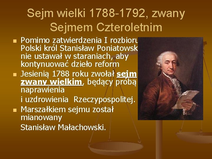 Sejm wielki 1788 -1792, zwany Sejmem Czteroletnim n n n Pomimo zatwierdzenia I rozbioru