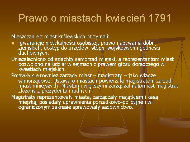 Prawo o miastach kwiecień 1791 Mieszczanie z miast królewskich otrzymali: n gwarancję nietykalności osobistej,