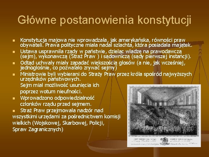 Główne postanowienia konstytucji Konstytucja majowa nie wprowadzała, jak amerykańska, równości praw obywateli. Prawa polityczne