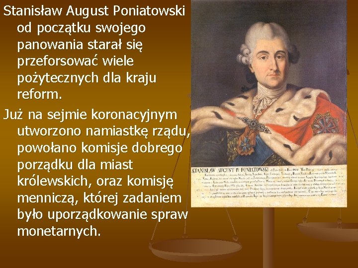 Stanisław August Poniatowski od początku swojego panowania starał się przeforsować wiele pożytecznych dla kraju