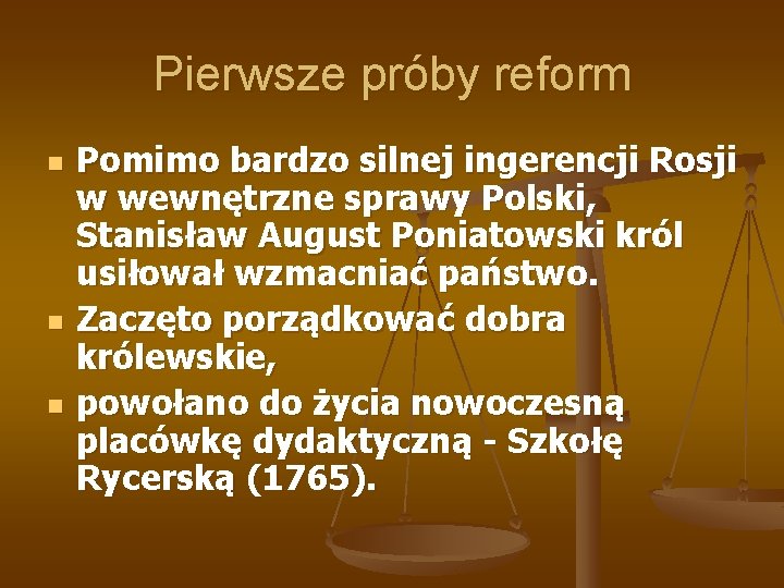 Pierwsze próby reform n n n Pomimo bardzo silnej ingerencji Rosji w wewnętrzne sprawy