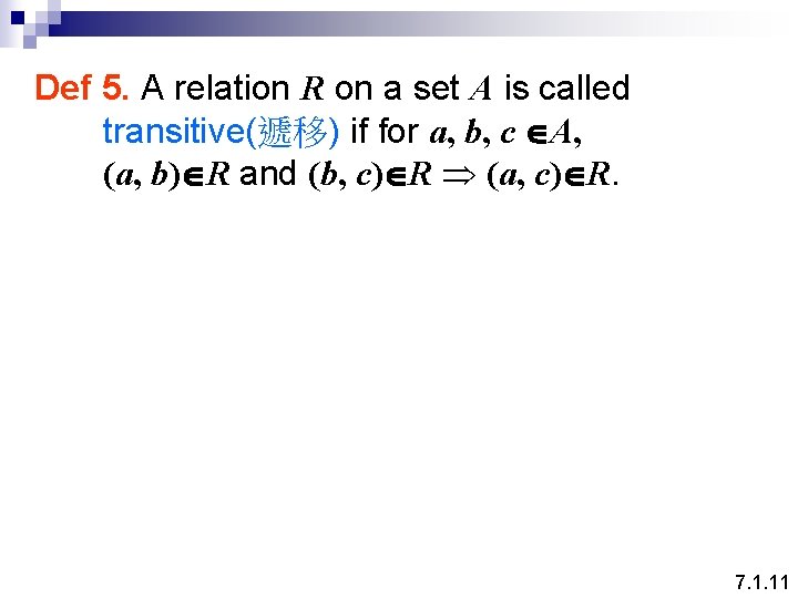 Def 5. A relation R on a set A is called transitive(遞移) if for
