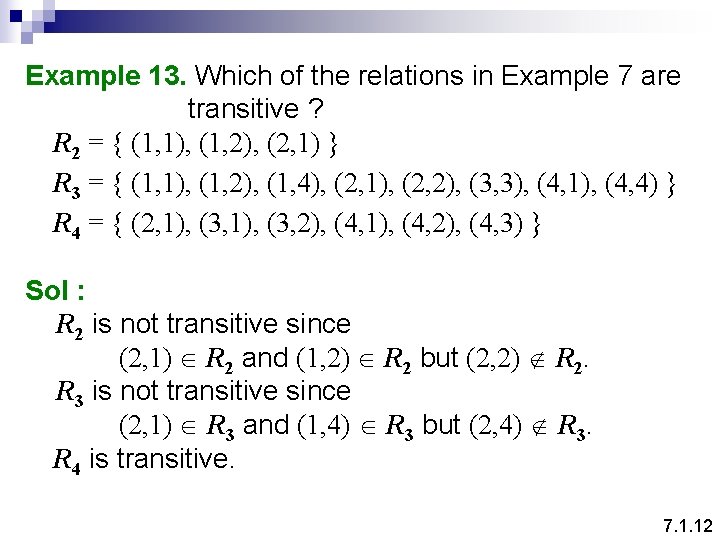 Example 13. Which of the relations in Example 7 are transitive ? R 2