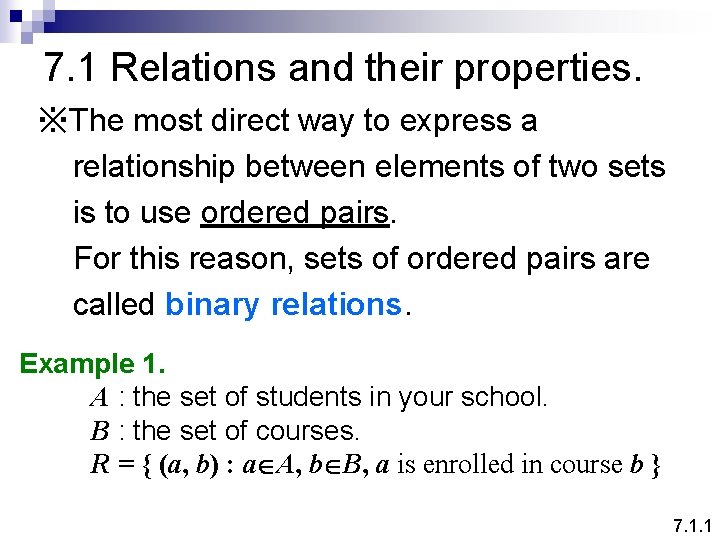 7. 1 Relations and their properties. ※The most direct way to express a relationship