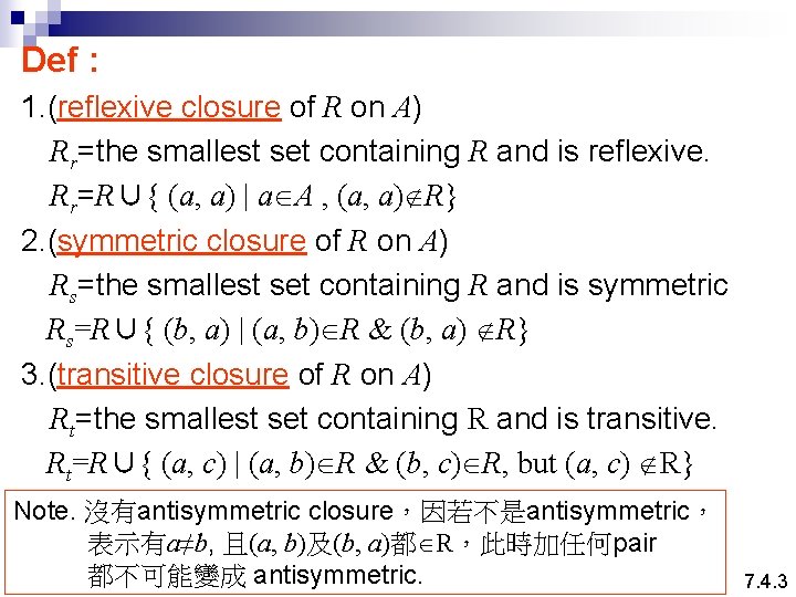 Def : 1. (reflexive closure of R on A) Rr=the smallest set containing R