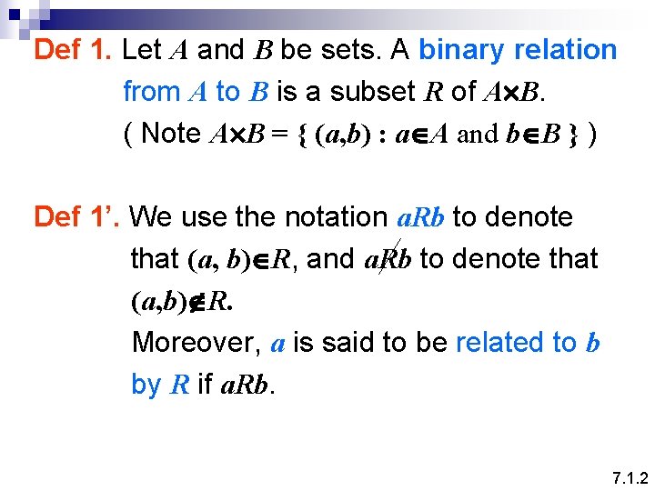 Def 1. Let A and B be sets. A binary relation from A to