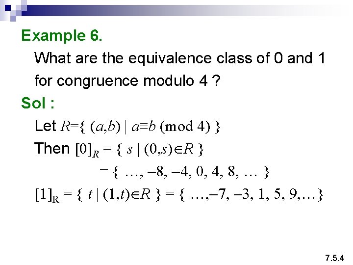 Example 6. What are the equivalence class of 0 and 1 for congruence modulo