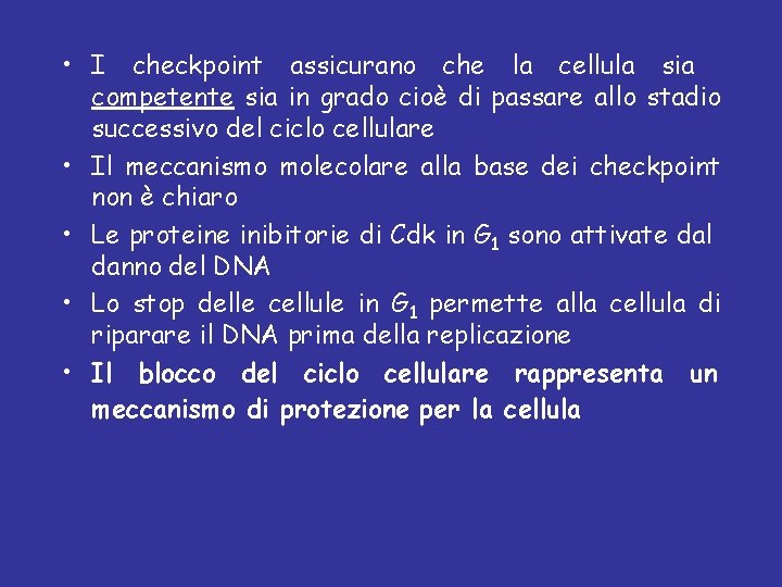  • I checkpoint assicurano che la cellula sia competente sia in grado cioè