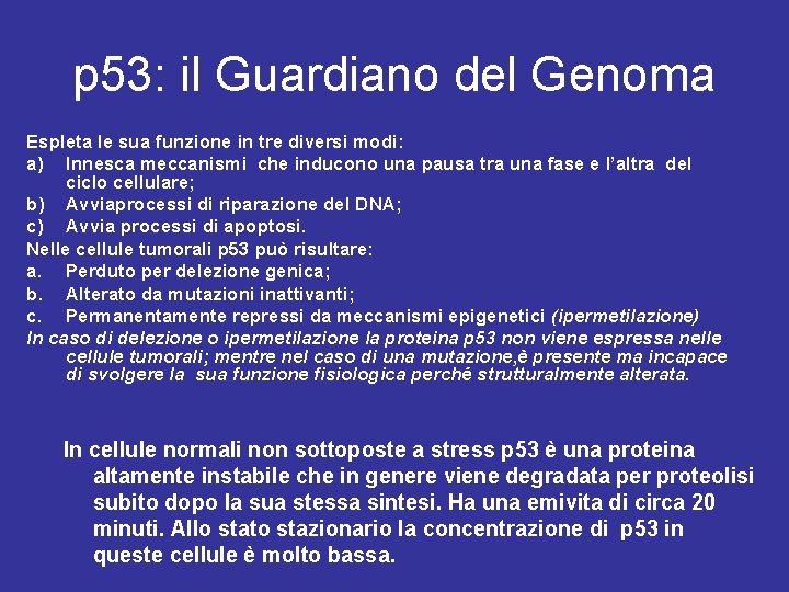 p 53: il Guardiano del Genoma Espleta le sua funzione in tre diversi modi: