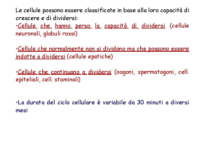 Le cellule possono essere classificate in base alla loro capacità di crescere e di