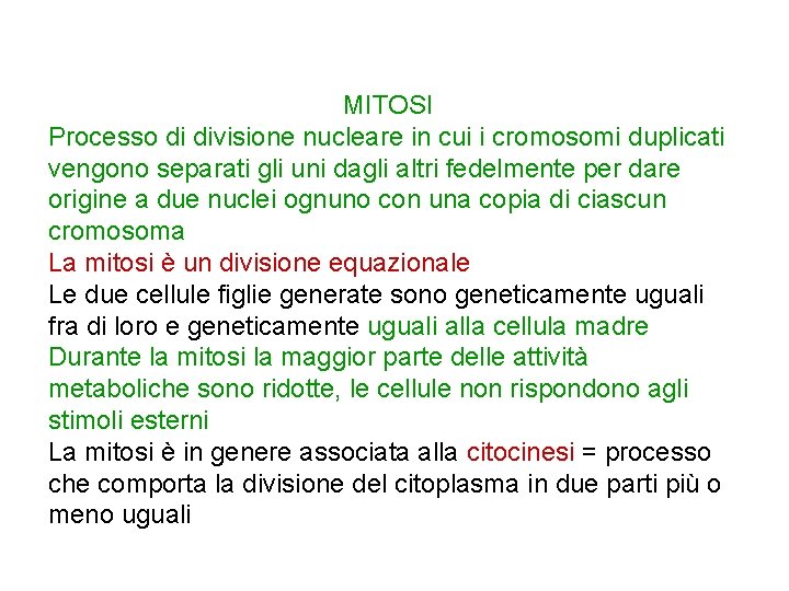 MITOSI Processo di divisione nucleare in cui i cromosomi duplicati vengono separati gli uni