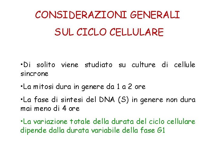 CONSIDERAZIONI GENERALI SUL CICLO CELLULARE • Di solito viene studiato su culture di cellule