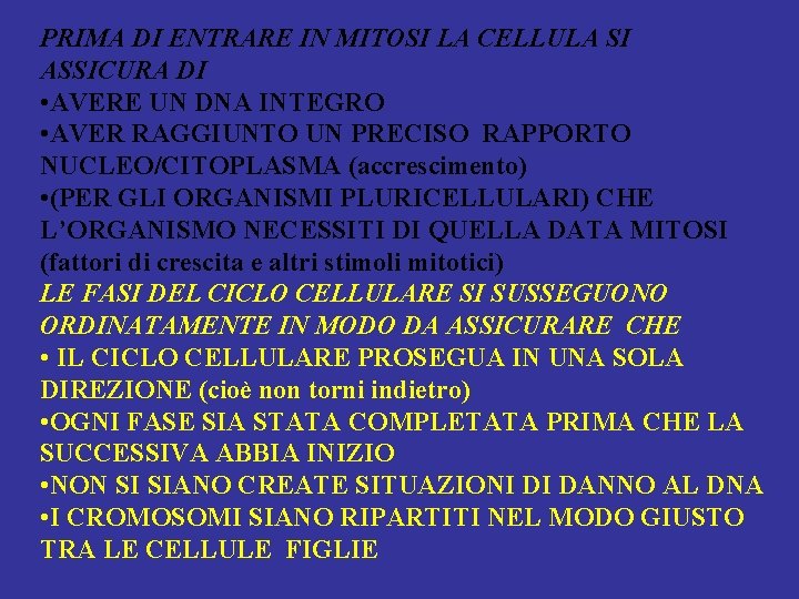 PRIMA DI ENTRARE IN MITOSI LA CELLULA SI ASSICURA DI • AVERE UN DNA