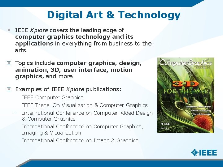 Digital Art & Technology IEEE Xplore covers the leading edge of computer graphics technology