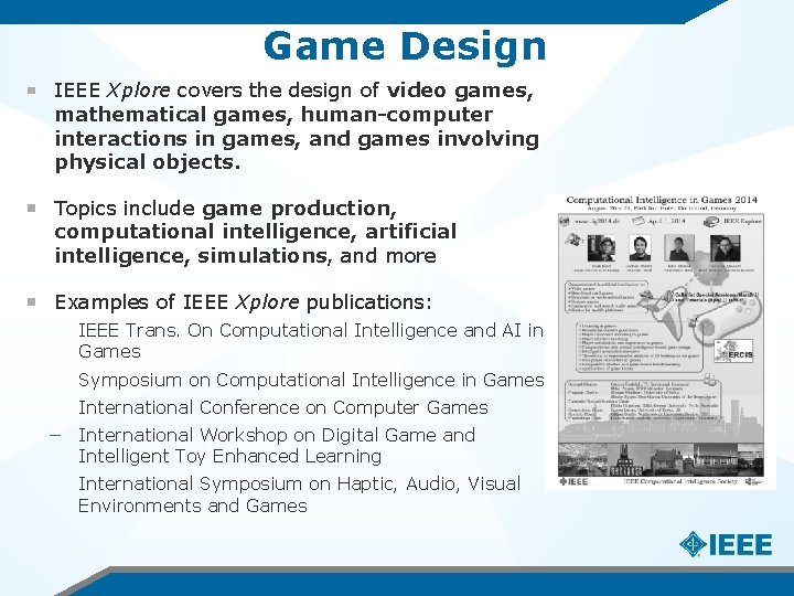 Game Design IEEE Xplore covers the design of video games, mathematical games, human-computer interactions