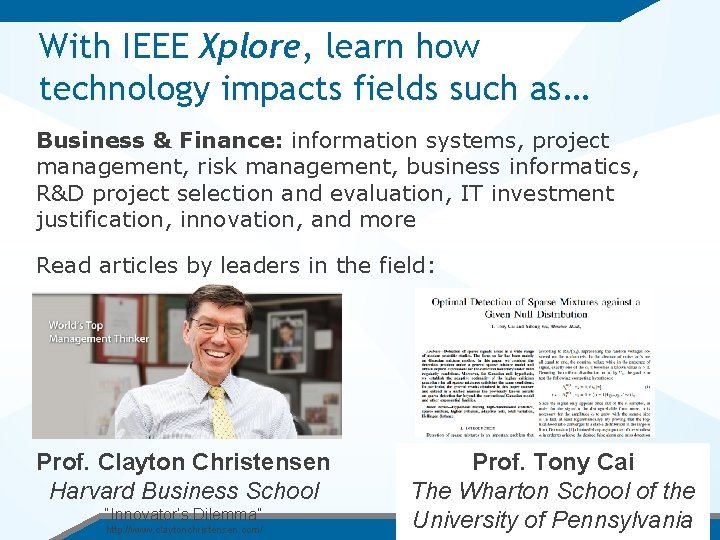 With IEEE Xplore, learn how technology impacts fields such as… Business & Finance: information