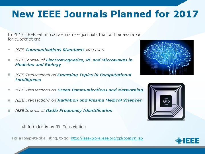 New IEEE Journals Planned for 2017 In 2017, IEEE will introduce six new journals