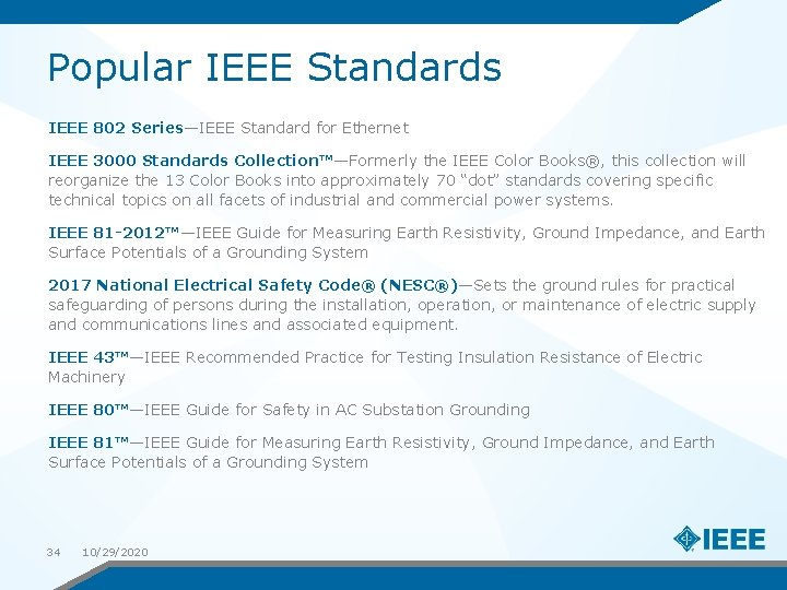 Popular IEEE Standards IEEE 802 Series—IEEE Standard for Ethernet IEEE 3000 Standards Collection™—Formerly the