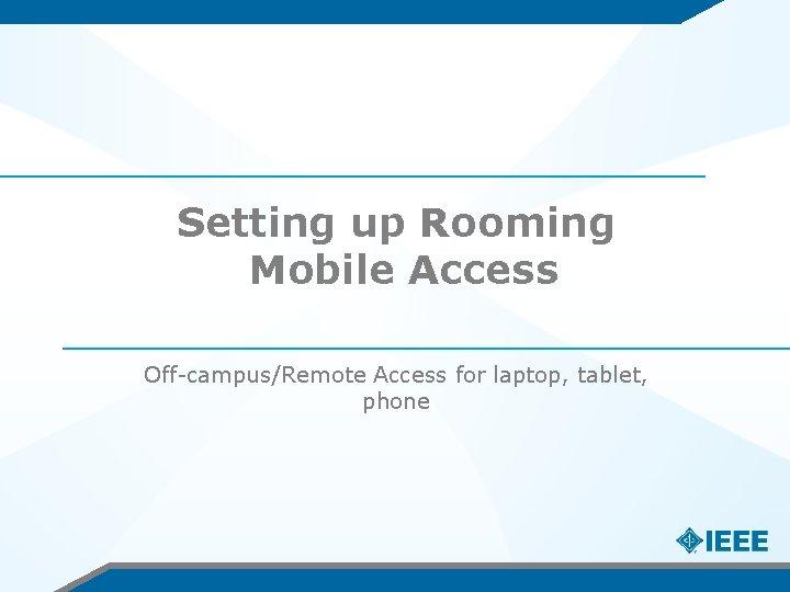 Setting up Rooming Mobile Access Off-campus/Remote Access for laptop, tablet, phone 