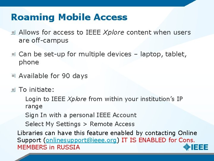 Roaming Mobile Access Allows for access to IEEE Xplore content when users are off-campus