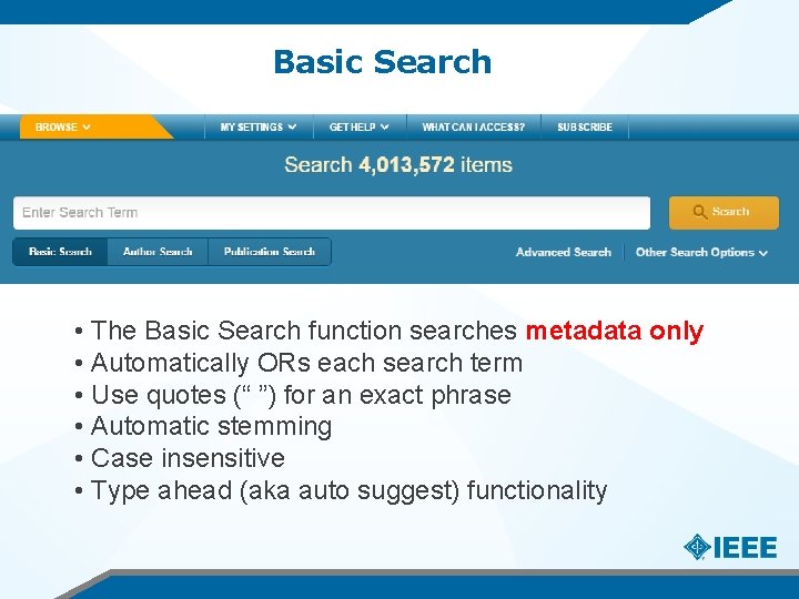 Basic Search • The Basic Search function searches metadata only • Automatically ORs each