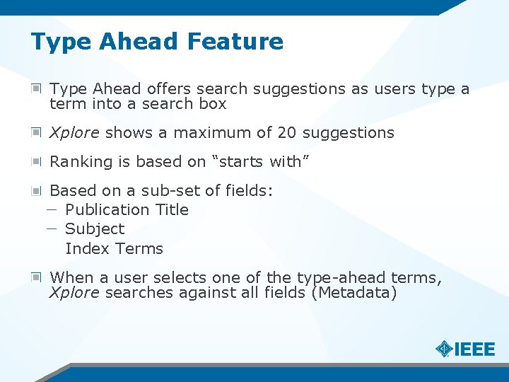 Type Ahead Feature Type Ahead offers search suggestions as users type a term into