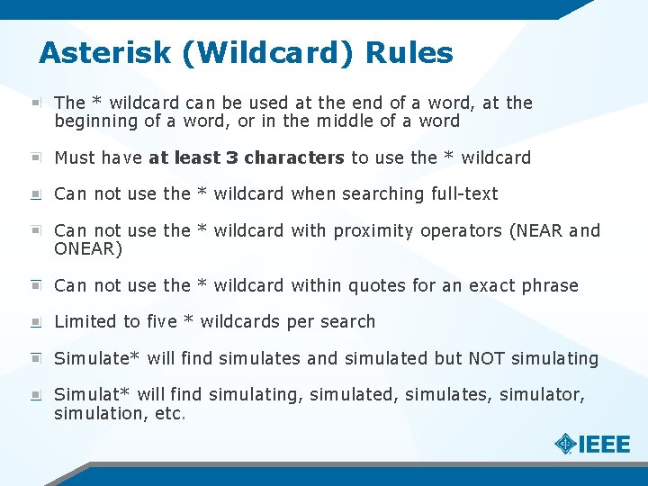 Asterisk (Wildcard) Rules The * wildcard can be used at the end of a