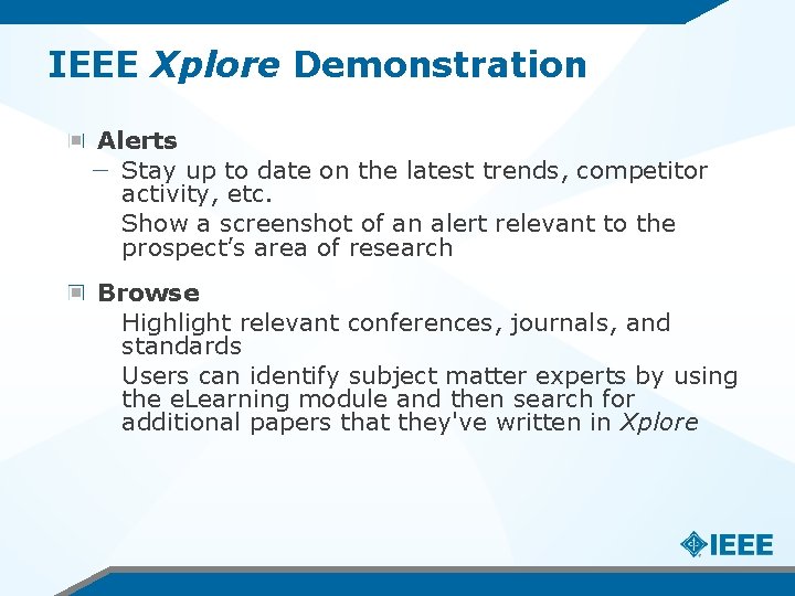IEEE Xplore Demonstration Alerts Stay up to date on the latest trends, competitor activity,