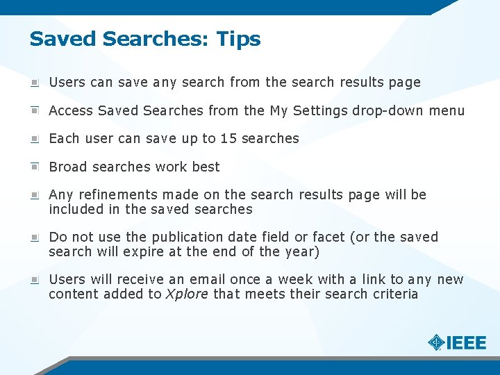 Saved Searches: Tips Users can save any search from the search results page Access