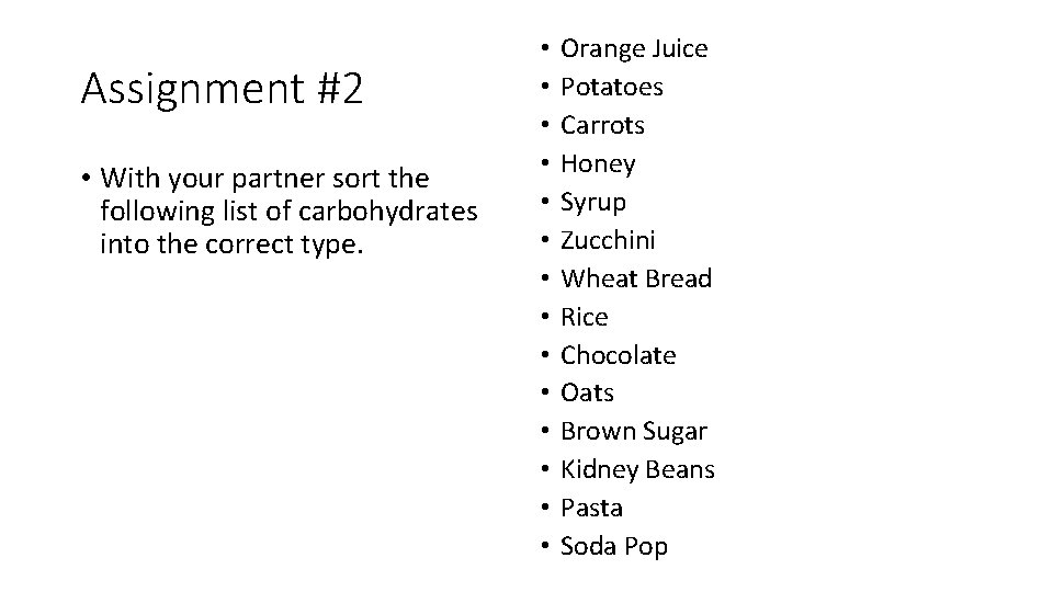 Assignment #2 • With your partner sort the following list of carbohydrates into the