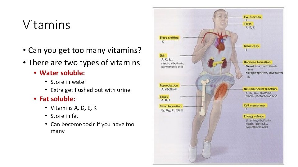 Vitamins • Can you get too many vitamins? • There are two types of