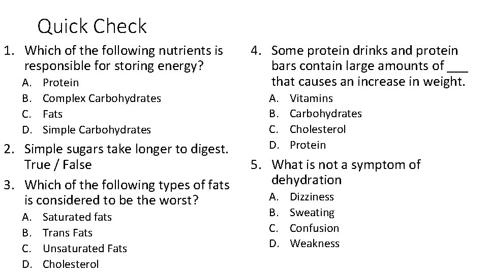 Quick Check 1. Which of the following nutrients is responsible for storing energy? A.