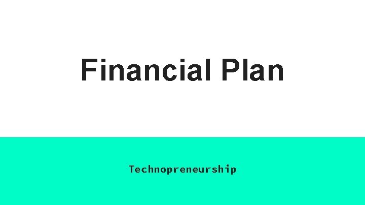 Financial Plan Technopreneurship 