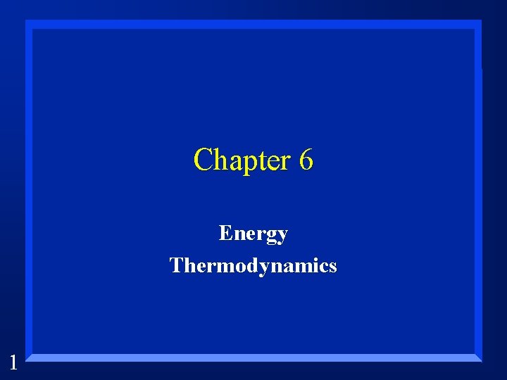 Chapter 6 Energy Thermodynamics 1 