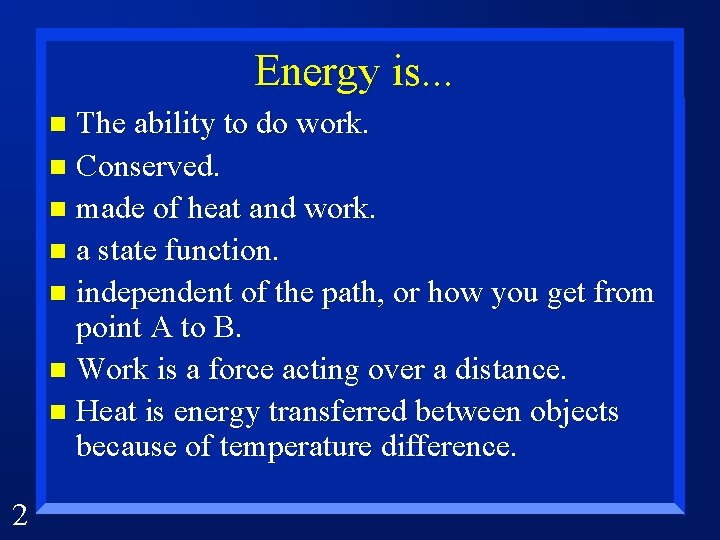 Energy is. . . The ability to do work. n Conserved. n made of