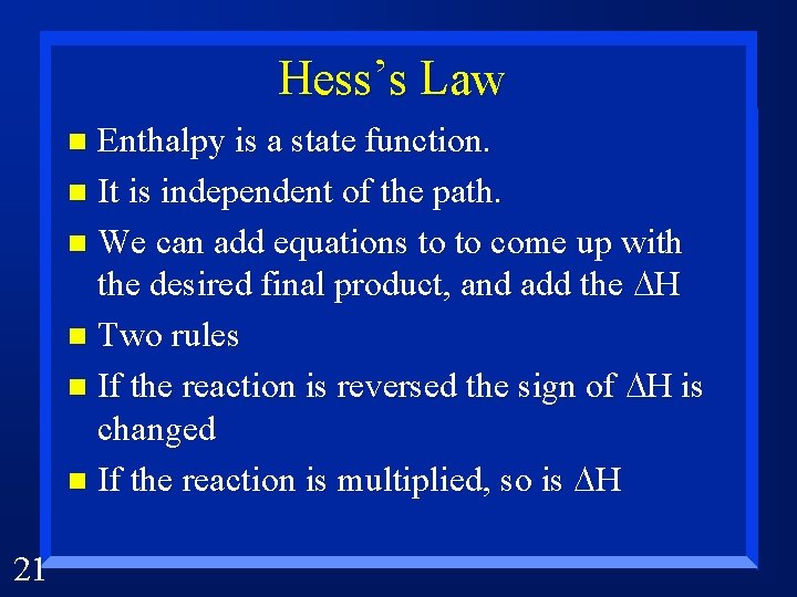 Hess’s Law Enthalpy is a state function. n It is independent of the path.