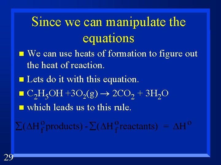 Since we can manipulate the equations We can use heats of formation to figure