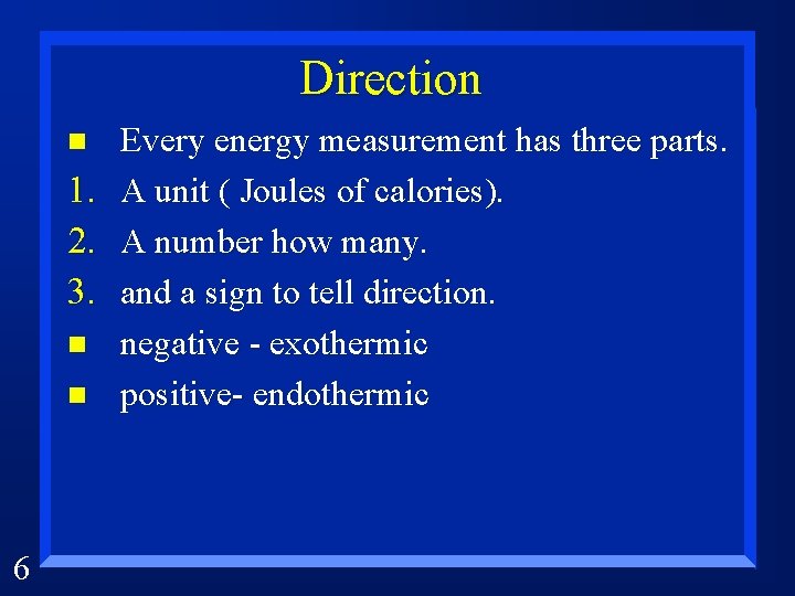 Direction n 1. 2. 3. n n 6 Every energy measurement has three parts.