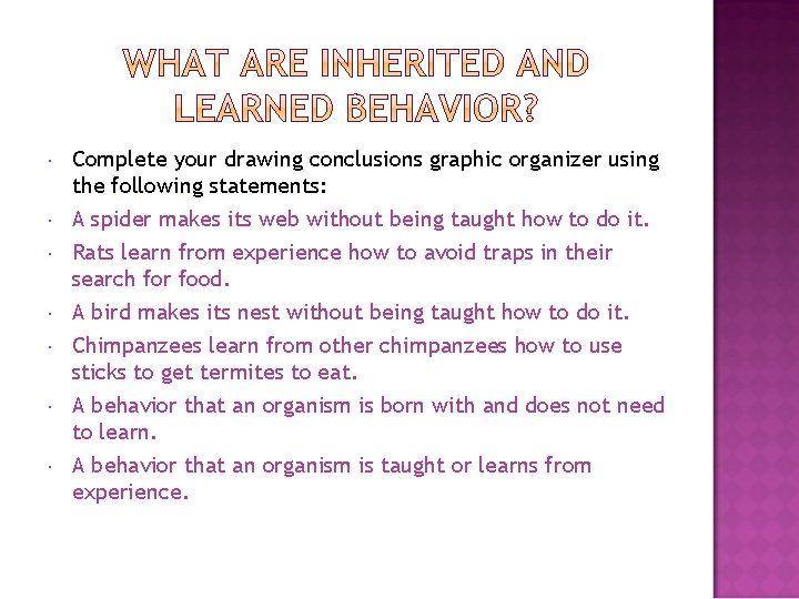  Complete your drawing conclusions graphic organizer using the following statements: A spider makes