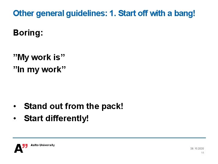 Other general guidelines: 1. Start off with a bang! Boring: ”My work is” ”In