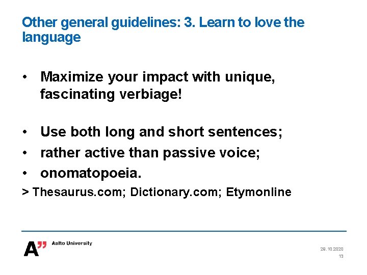 Other general guidelines: 3. Learn to love the language • Maximize your impact with