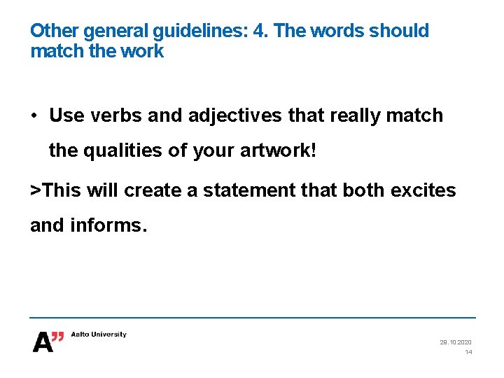 Other general guidelines: 4. The words should match the work • Use verbs and