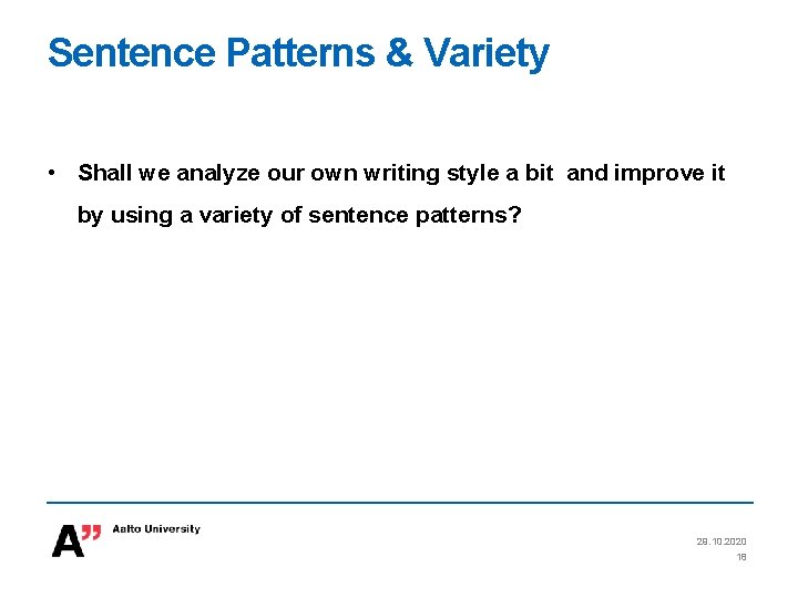 Sentence Patterns & Variety • Shall we analyze our own writing style a bit