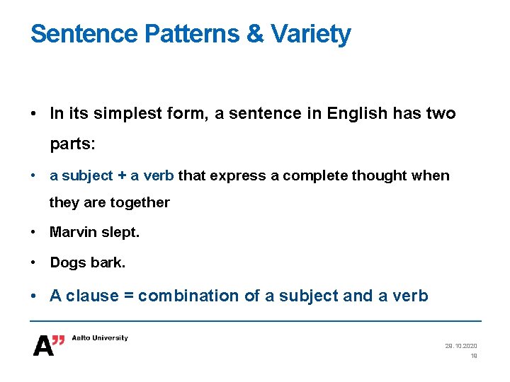 Sentence Patterns & Variety • In its simplest form, a sentence in English has