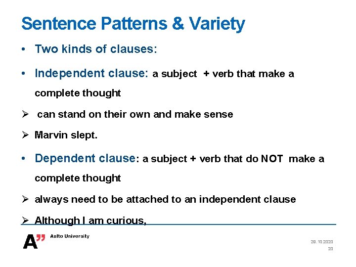 Sentence Patterns & Variety • Two kinds of clauses: • Independent clause: a subject
