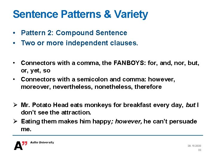 Sentence Patterns & Variety • Pattern 2: Compound Sentence • Two or more independent