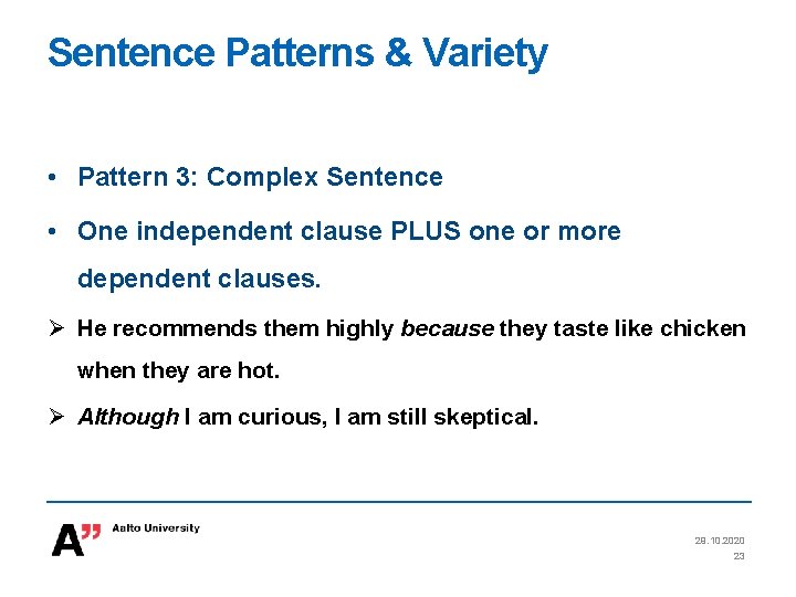 Sentence Patterns & Variety • Pattern 3: Complex Sentence • One independent clause PLUS